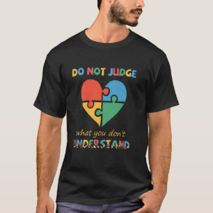 Urteilen Sie nicht über das, was Sie nicht versteh T-Shirt