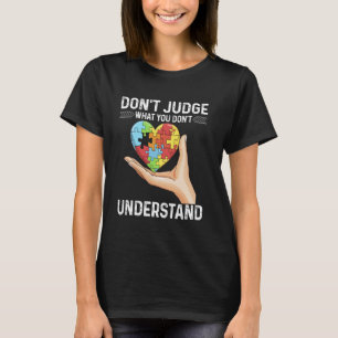Urteilen Sie nicht über das, was Sie nicht versteh T-Shirt