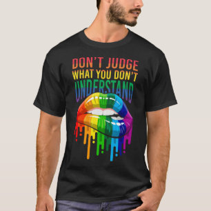 Urteilen Sie nicht, was Sie Lip Gay LGBT nicht ver T-Shirt