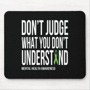 Urteilen Sie nicht, was Sie psychische Gesundheit Mousepad