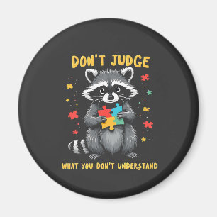 Urteilen Sie nicht, was Sie Raccoon nicht verstehe Magnet