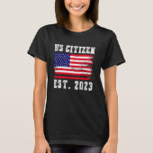 US Citizenship EST. 2023 Proud Immigrant American T-Shirt (Vorderseite)