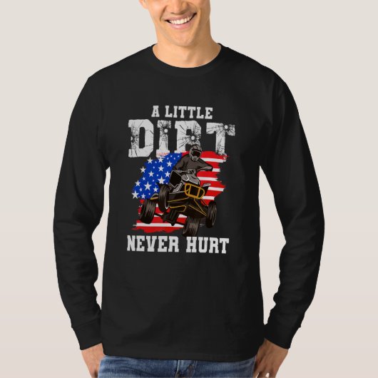 US Flag Quad ATV  A Little Dirt Never Hurt T-Shirt (Vorderseite)