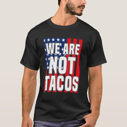 US-Flagge wir sind nicht Tacos nicht Ihr Frühstück T-Shirt (Vorderseite)