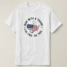 USA American Bum mit einem Thumb Live Free Die kos T-Shirt