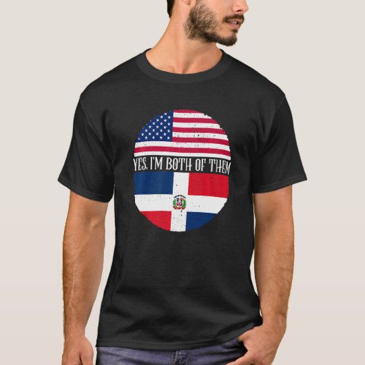 USA And Dominican Republic Flags Yes I'm Both Of T-Shirt (Vorderseite)