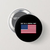 Usa But In A Liberal Way 4th Of July Feminist Wome Button (Vorne & Hinten)