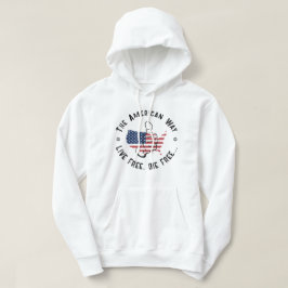 USA Der amerikanische Weg frei zu leben und frei D Hoodie