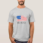 USA FLAG SHIRT - BE BOLD (Vorderseite)