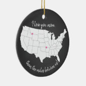 USA I Liebe Sie mehr als die Meilen zwischen uns Keramik Ornament (Rechts)