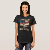 USA I'd Rather Be Goose Hunting T-Shirt (Vorne ganz)