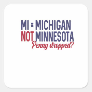 USA - MI = Michigan Not Minnesota Verwirrung Quadratischer Aufkleber