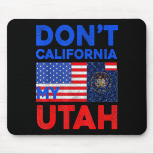 Usa nicht Kalifornien mein Utah Vereinigte Staaten Mousepad