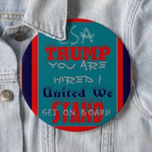 USA Trump You Are Hired! United We Stand Get On! Button