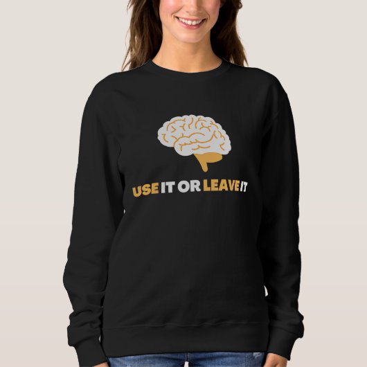 Use It Or Leave It Mindful Brain Yoga Good Habit Sweatshirt (Vorderseite)