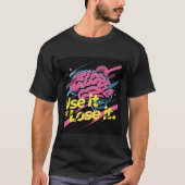 Use It Or Lose It #1 Tee Shirt (Vorderseite)