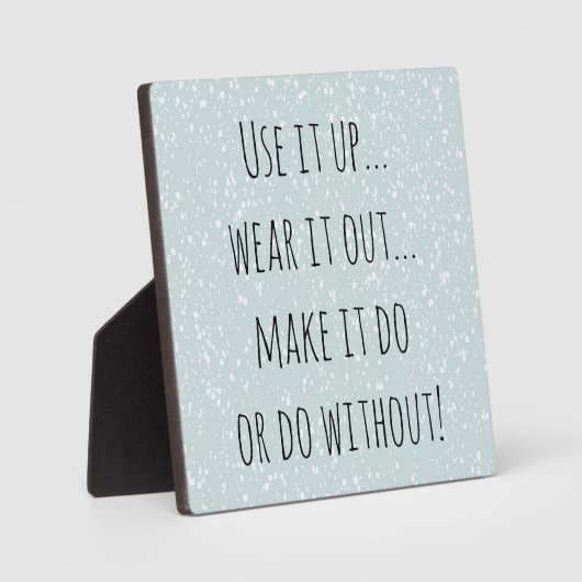 "Use it up" Inspiration Quote Display Fotoplatte (Vorderseite)