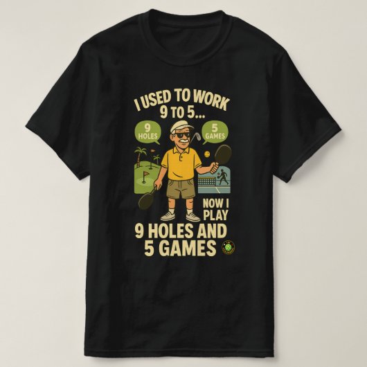 Used to Work 9 to 5 – Now I Play Pickleball & Golf T-Shirt (Design vorne)