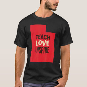 Utah Teacher Teach, Liebe, Inspiriert T-Shirt