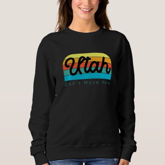 Utah, zieh nicht hierher sweatshirt (Vorderseite)