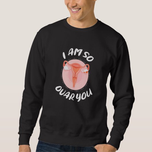 Uterus Menopause  Hysterectomy  1 Sweatshirt (Vorderseite)