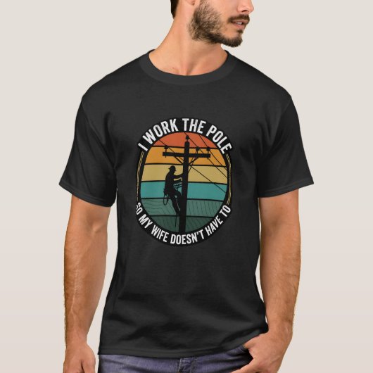 Utility Lineman Retro Sunset, I Work The Pole Work T-Shirt (Vorderseite)