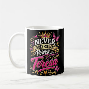 Uunterschätze niemals die Macht einer Teresa Kaffeetasse