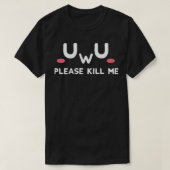 UwU bitte töten Emo Dark Spaß Pastel Goth Sad T-Shirt (Design vorne)