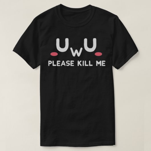 UwU bitte töten Emo Dark Spaß Pastel Goth Sad T-Shirt (Design vorne)