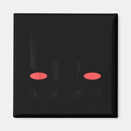 Uwu I Have Crippling Depression Mental Health Awar Magnet (Vorne)