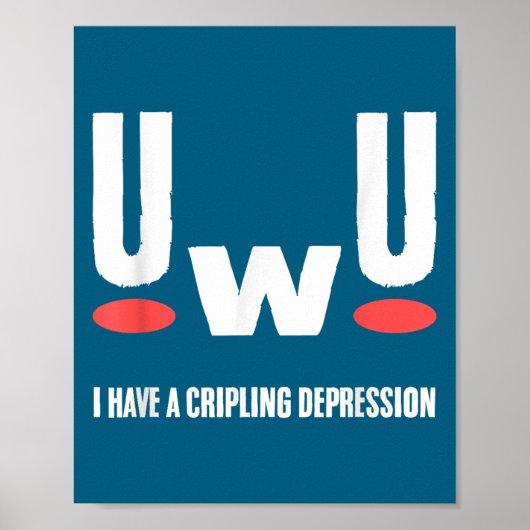 Uwu I Have Crippling Depression Mental Health Awar Poster (Vorne)