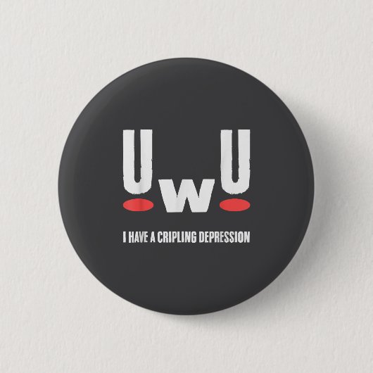 Uwu ich habe lähmende Depression Geistige Gesundhe Button (Vorderseite)