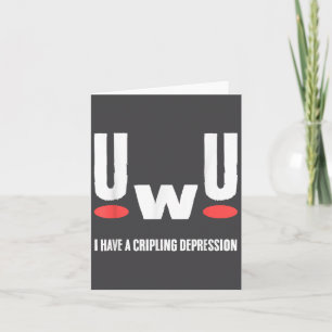 Uwu ich habe lähmende Depression Geistige Gesundhe Karte