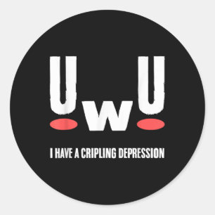 Uwu ich habe lähmende Depression Psychische Gesund Runder Aufkleber