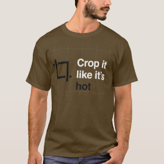 UXUI Design Crop it It like it hot T-Shirt