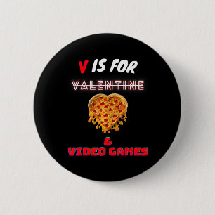 V Day is for Pizza and Video Game Lovers Boys Men  Button