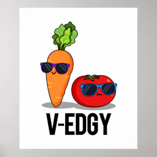 V-Edgy Funny Veggie Pun Poster