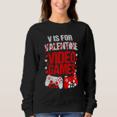 V Is For Valentine Video Games Sweatshirt (Vorderseite)