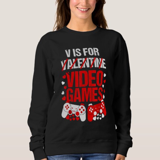 V Is For Valentine Video Games Sweatshirt (Vorderseite)