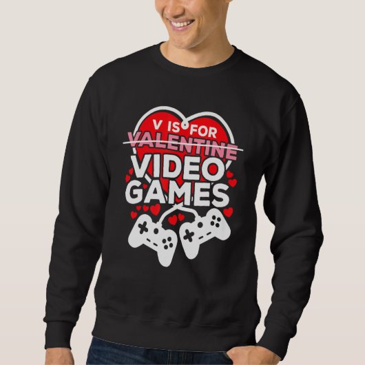 V Is For Valentines Video Games Lovers Funny For M Sweatshirt (Vorderseite)