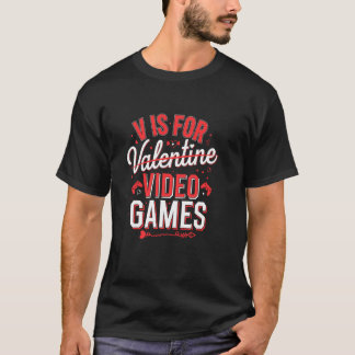 V is for Video Games Funny Valentine Gamer T-Shirt