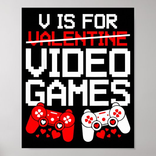V Is For Video Games Funny Valentines Gamer Love  Poster (Vorne)