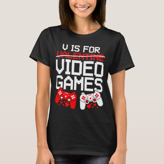 V Is For Video Games Funny Valentines Gamer Love T-Shirt (Vorderseite)