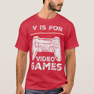 V is for Video Games Valentine's Day Funny for Vi T-Shirt