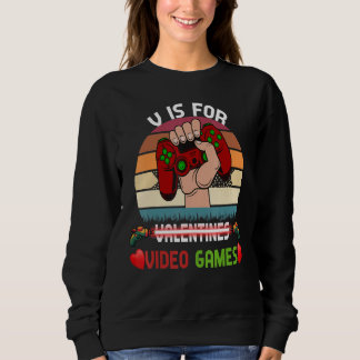 V Is For Video Games  Valentines Day Gamer Boy Men Sweatshirt