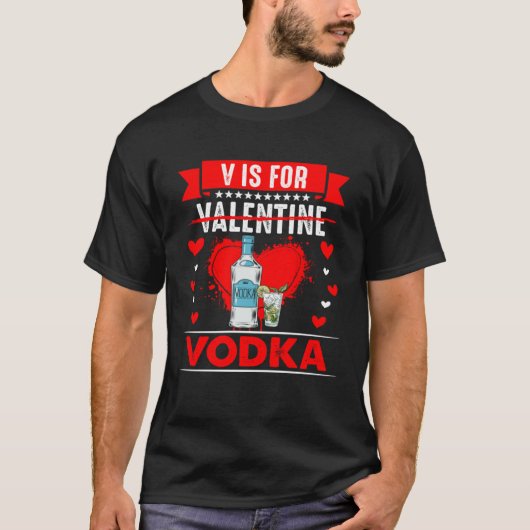 V is for Vodka  Anti Valentines Day T-Shirt (Vorderseite)