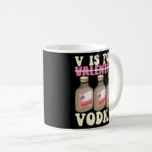 V is For Vodka Valentine's Day, Vodka Lover Kaffeetasse (VorderseiteRechts)