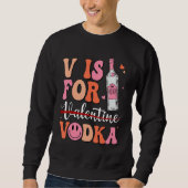 V is for Vodka Valentine's Day Vodka Lover Single Sweatshirt (Vorderseite)