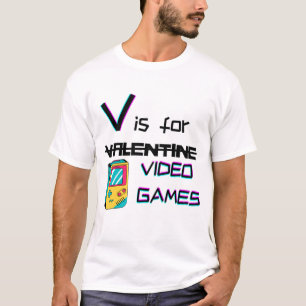 V ist für Videospiele, nicht für Valentine lusti T-Shirt