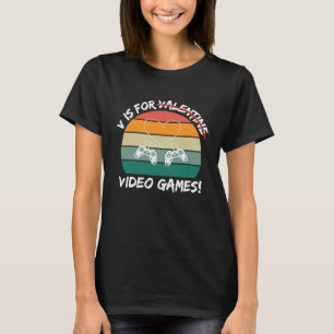 V ist für Videospiele Valentinstag für Gamer T-Shirt
